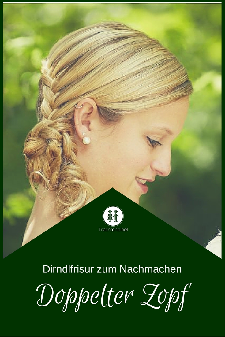 Raffinierte Dirndlfrisur zum Nachmachen - Doppelter Zopf inklusive Anleitung