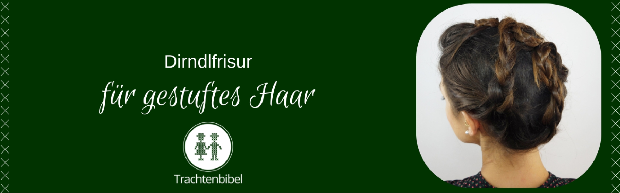 Dirndlfrisur für gestuftes Haar